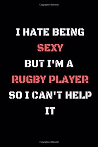 I Hate Being Sexy But i'm A Rugby Player So i Cant Help It