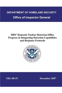 Dhs' Domestic Nuclear Detection Office Progress in Integrating Detection Capabilities and Response Protocols