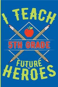I Teach 5th Grade Future Heroes