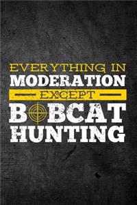 Everything In Moderation Except Bobcat Hunting