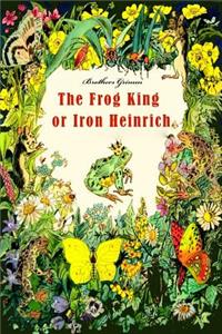 The Frog King or Iron Heinrich (Illustrated)