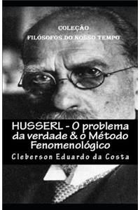Husserl - O Problema Da Verdade & O Método Fenomenológico