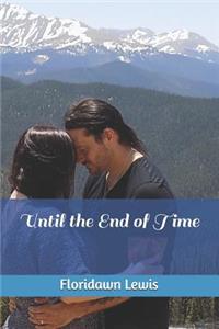 Until the End of Time