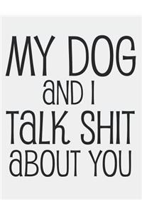 My Dog and I Talk Shit about You