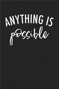 Anything Is Possible
