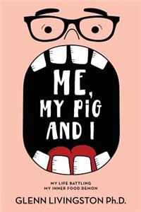 Me, My Pig, and I