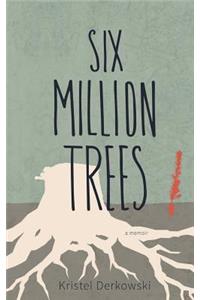 Six Million Trees