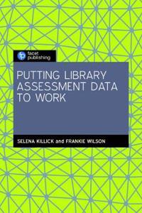 PUTTING LIBRARY ASSESSMENT DATA TO