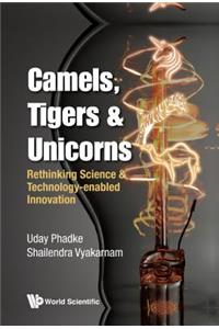 Camels, Tigers & Unicorns: Re-Thinking Science and Technology-Enabled Innovation