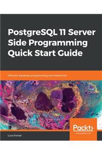 PostgreSQL 11 Server Side Programming Quick Start Guide