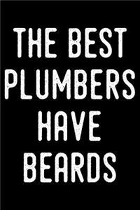 The Best Plumbers Have Beards: Blank Lined Journal for Dad, Uncle, Men and Women Who Are Plumbers (Composition Book, Notebook)