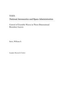 Control of Unstable Waves in Three Dimensional Boundary Layers