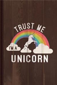 Trust Me I'm a Unicorn Journal Notebook