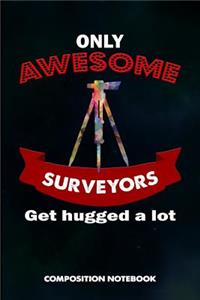 Only Awesome Surveyors Get Hugged a Lot