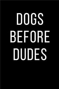 Dogs Before Dudes