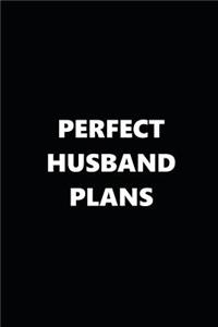 2019 Daily Planner Funny Theme Perfect Husband Plans Black White 384 Pages