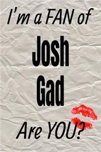I'm a Fan of Josh Gad Are You? Creative Writing Lined Journal