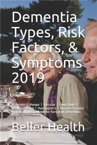 Dementia Types, Risk Factors, & Symptoms 2019: Alzheimer's Disease - Vascular - Lewy Body - Frontotemporal - Huntington's - Normal Pressure Hydrocephalus - Wernicke Korsakoff Dementias