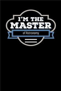I'm the Master of Astronomy