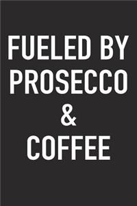 Fueled by Prosecco and Coffee