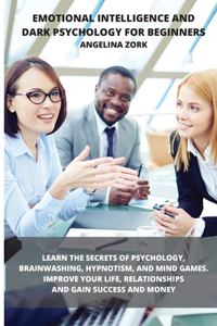 Emotional Intelligence and Dark Psychology for Beginners