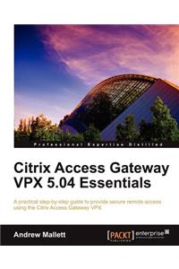 Citrix Access Gateway Vpx 5.04 Essentials