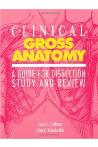 Clinical Gross Anatomy: A Guide for Dissection Study and Review