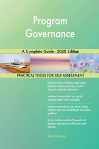 Program Governance A Complete Guide - 2020 Edition