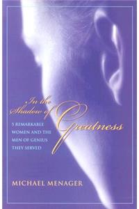 In the Shadow of Greatness