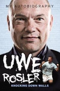 Uwe Rosler - My Autobiography