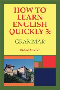 How to Learn English Quickly 3: Grammar