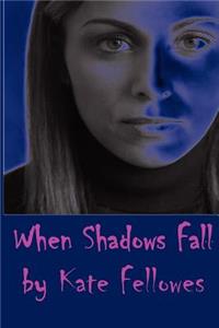 When Shadows Fall