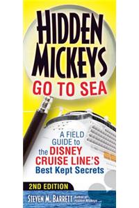 Hidden Mickeys Go to Sea: A Field Guide to the Disney Cruise Line S Best Kept Secrets