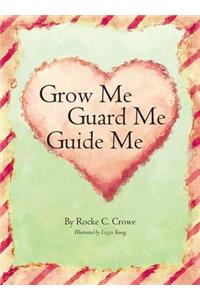 Grow Me, Guard Me, Guide Me