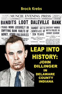 Leap Into History: John Dillinger in Delaware County, Indiana