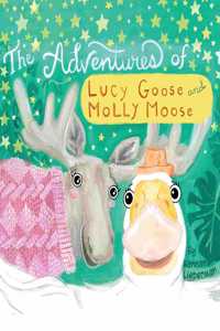 The Adventures of Lucy Goose and Molly Moose
