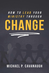 How To LEAD Your MINISTRY Through CHANGE