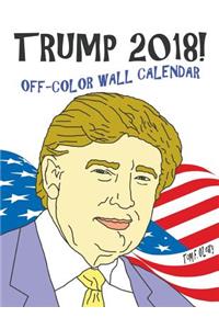 Trump 2018! Off-Color Wall Calendar