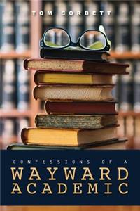 confessions of a WAYWARD ACADEMIC