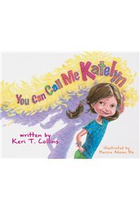 You Can Call Me Katelyn