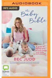 The Baby Bible: A Guide to Taking Care of Your Bump, Your Baby and Yourself