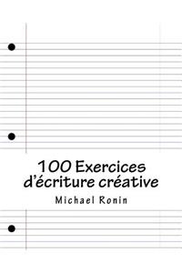 100 Exercices d'ecriture creative