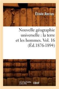Nouvelle Géographie Universelle: La Terre Et Les Hommes. Vol. 16 (Éd.1876-1894)