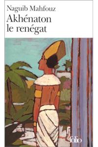 Akhenaton Le Renegat
