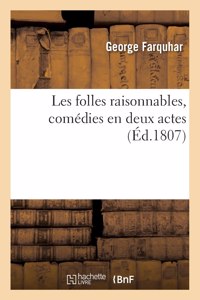 Les folles raisonnables, comédies en deux actes