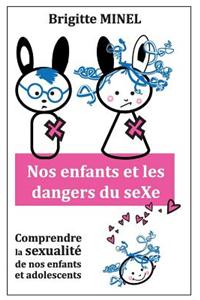 Nos Enfants Et Les Dangers Du Sexe
