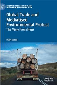 Global Trade and Mediatised Environmental Protest