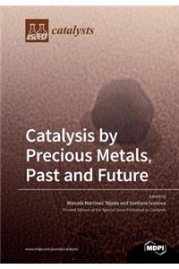 Catalysis by Precious Metals, Past and Future