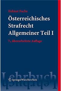 Sterreichisches Strafrecht. Allgemeiner Teil I: Grundlagen Und Lehre Von Der Straftat