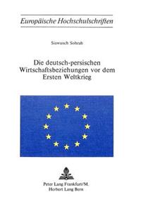 Die deutsch-persischen Wirtschaftsbeziehungen vor dem Ersten Weltkrieg
